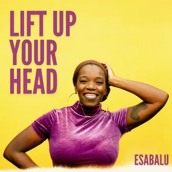 Lift Up Your Head by Esabalu