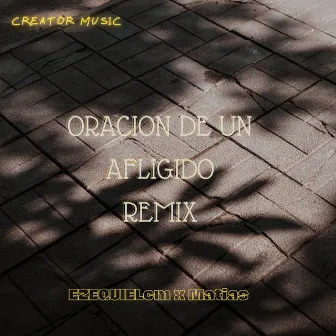 Oración de un afligido (Remix) by Ezequielcm