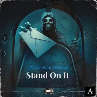 Stand On It by Majic Juan AyeeDoe