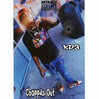 Choppas Out by KD3