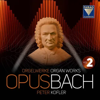 Opus BacH | Organ works | Peter Kofler | Vol 2 by Peter Kofler