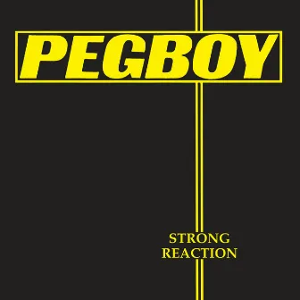 Strong Reaction by Pegboy