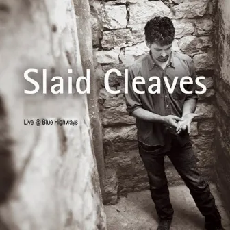 Live At Blue Highways by Slaid Cleaves