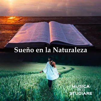 Sueño en la Naturaleza by Musica per Studiare