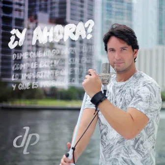 ¿Y Ahora? (Bachata Fusion) by Danilo Parra