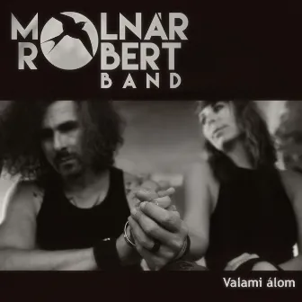 Valami álom by Molnár Róbert Band