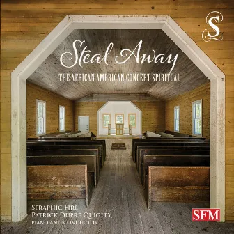 Steal Away: The African American Concert Spiritual by Seraphic Fire