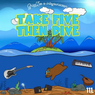 TAKE FIVE, THEN DIVE. by GrizzLee