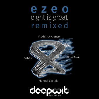 Eight Is Great Remixed by Ezeo