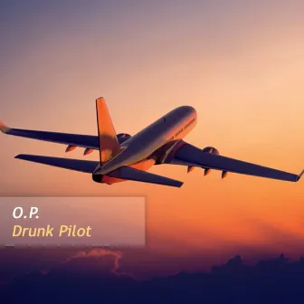 Drunk Pilot by O.P.