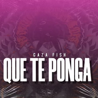 QUE TE PONGA by Gaza Fish