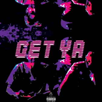 Get Ya by Zeko Deshoda