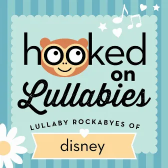 Lullaby Rockabyes of Disney by Hooked On Lullabies