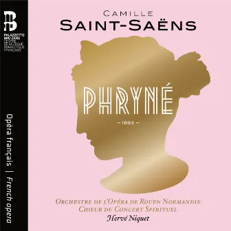 Saint-Saëns: Phryné by Orchestre de l'Opéra de Rouen Normandie