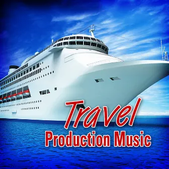 Travel Production Music by Royalty Free Music