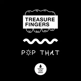 Pop That by Treasure Fingers