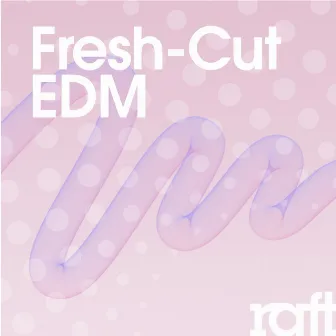 Fresh-Cut EDM by Daniel Mumford