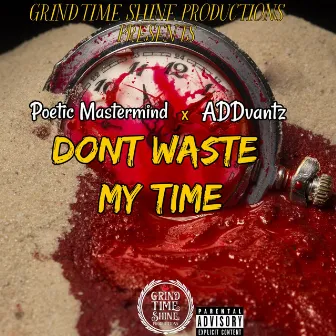 D.W.T (Dont Waste my Time) by Poetic Mastermind