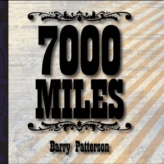 7000 Miles by Barry Patterson