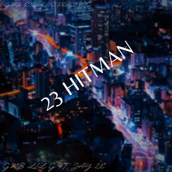 23 HITMAN by Gmb Lil G