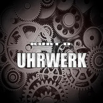 Uhrwerk (Original Mix) by Kurt D.