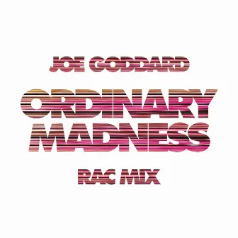 Ordinary Madness (RAC Mix) by Joe Goddard