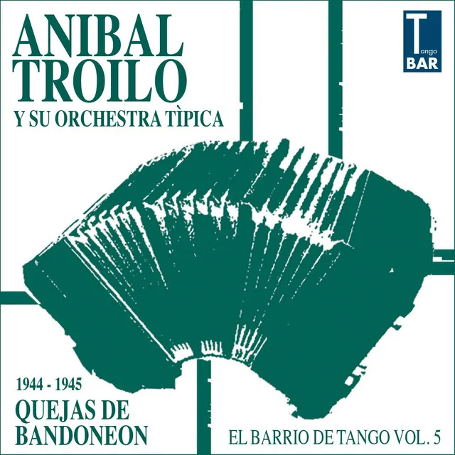 Quejas De Bandoneon (El Barrio De Tango Vol. 5 1944 - 1945)