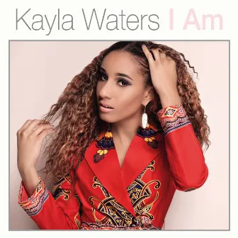 I Am by Kayla Waters