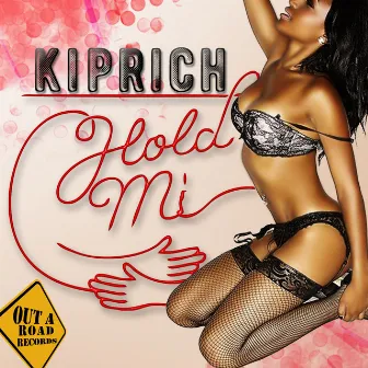 Hold Mi - Single by Kiprich