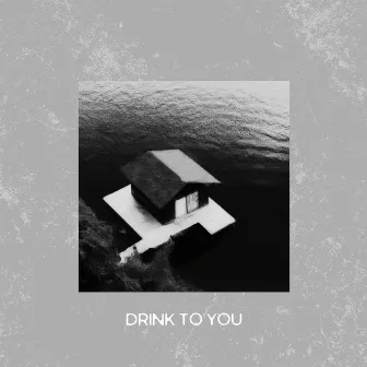 Drink to You by Tom Gortler