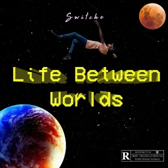 Life Between Worlds by Swiitche Weston