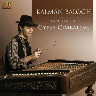 Kalman Balogh: Master of the Gypsy Cimbalom by Kálmán Balogh