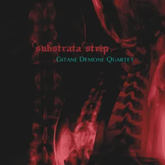 Substrata Strip by Gitane Demone Quartet