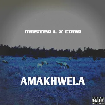 Amakhwela by Master l & Cado