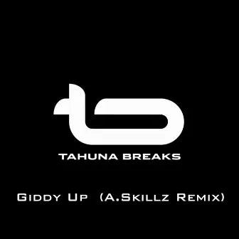 Giddy Up (A.Skillz Remix) by Tahuna Breaks