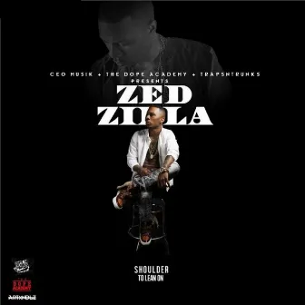 Shoulder To Lean On by Zed Zilla