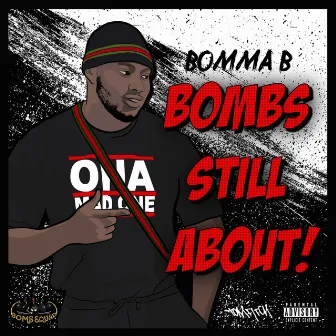 Bombs Still About by Bomma B