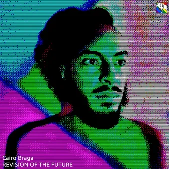 Revision of the Future by Cairo Braga