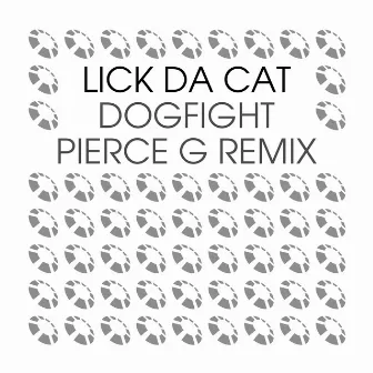 Dogfight (Pierce G Remix) by LICK DA CAT