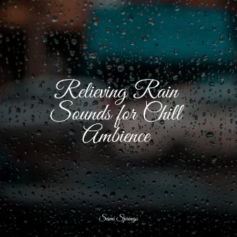 Relieving Rain Sounds for Chill Ambience by Música Zen Relaxante