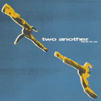 Back To Us (Deluxe) by Two Another