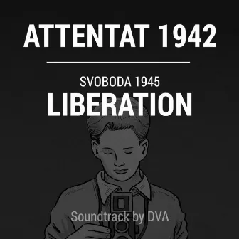 Attentat 1942 / Svoboda 1945: Liberation (Original Game Soundtrack) by DVA