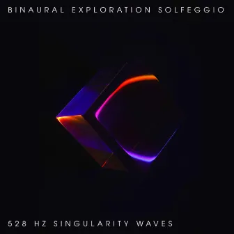 528 Hz Singularity Waves by Binaural Exploration Solfeggio