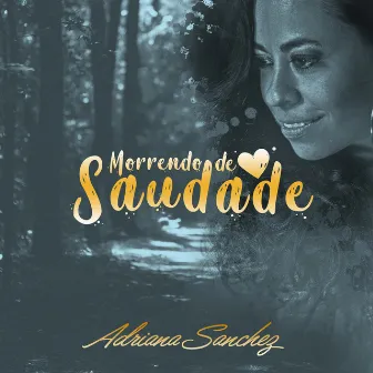 Morrendo de Saudade by Adriana Sanchez