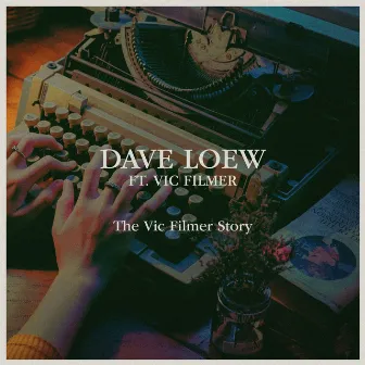 The Vic Filmer Story by Dave Loew