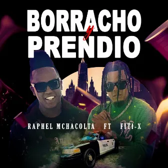 Borracho y Prendio by Raphel Mchacolta