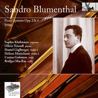 Blumenthal: Piano Quintets Opp. 2 & 4 and 4 Songs by Sandro Blumenthal