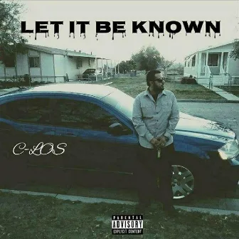 Let It Be Known by C-Los