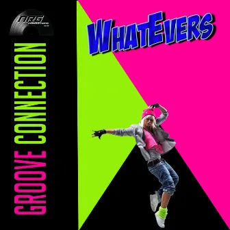 Whatevers by Groove Connection