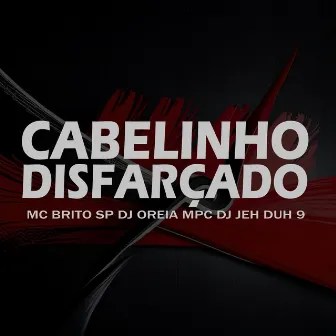 Cabelinho Disfarçado by Mc Brito SP